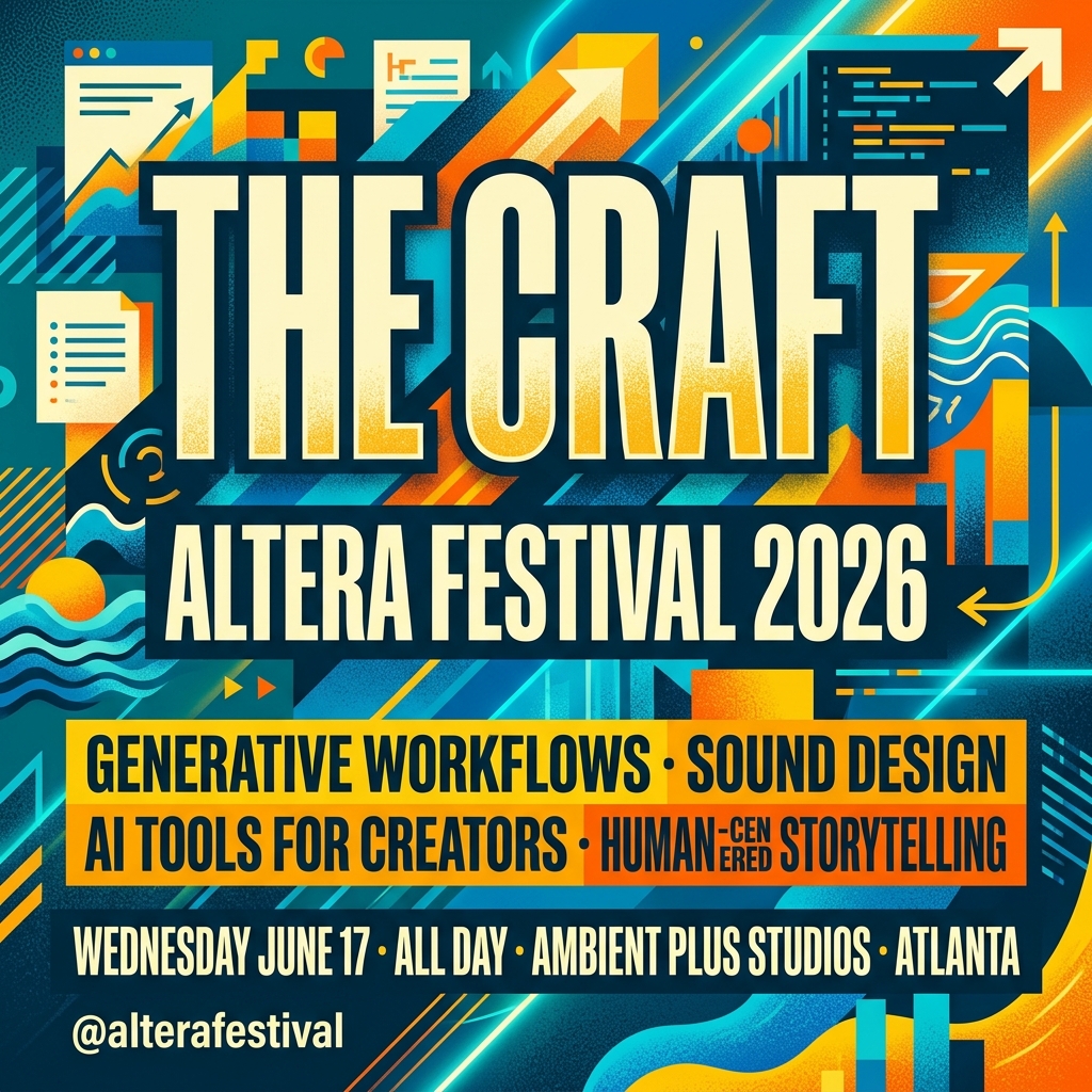 The Craft — Altera Festival 2026 — Generative Workflows, AI Tools — Wed Jun 17, Ambient Plus Studios Atlanta